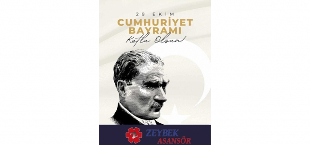 Zeybek Asansör'den 29 Ekim Cumhuriyet Bayramı Mesajı